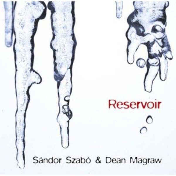 Reservoir, an album by Dean Magraw and Sándor Szabó